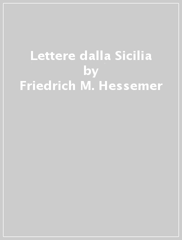 Lettere dalla Sicilia - Friedrich M. Hessemer