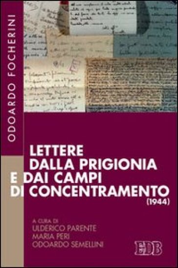 Lettere dalla prigionia e dai campi di concentramento (1944) - Odoardo Focherini