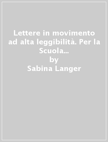 Lettere in movimento ad alta leggibilità. Per la Scuola media. Con CD Audio. Con espansione online. 2: Realtà e mondi nuovi - Sabina Langer - Charo Segré - Mara Clementi