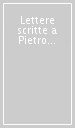 Lettere scritte a Pietro Aretino. 2.Libro 2º