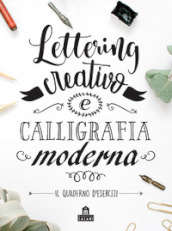 Lettering creativo e calligrafia moderna. Il quaderno d esercizi