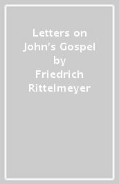 Letters on John s Gospel