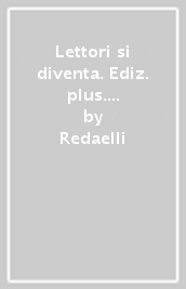 Lettori si diventa. Ediz. plus. Per la Scuola media. Con e-book. Con espansione online. Vol. 3