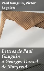 Lettres de Paul Gauguin à Georges-Daniel de Monfreid