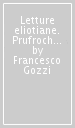 Letture eliotiane. Prufroch e The waste land