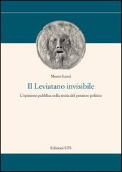 Il Leviatano invisibile. L opinione pubblica nella storia del pensiero politico