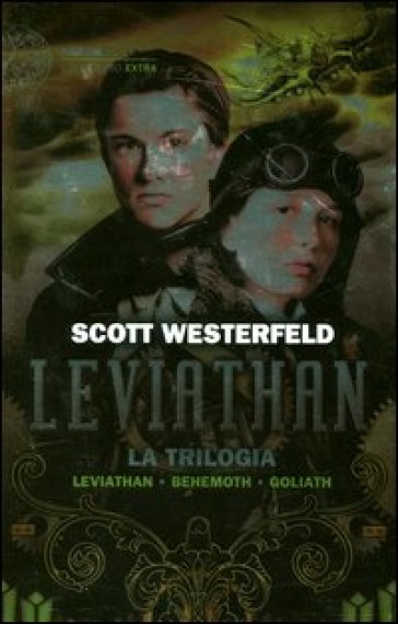 Leviathan. La trilogia: Leviathan-. Behemoth. -Goliath - Scott Westerfeld