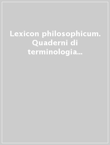 Lexicon philosophicum. Quaderni di terminologia filosofica e storia delle idee. 10.