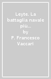 Leyte. La battaglia navale più grande della storia. 24-26 ottobre 1944