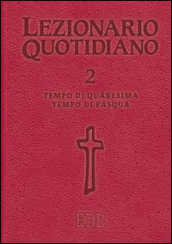 Lezionario quotidiano. 2: Tempo di Quaresima. Tempo di Pasqua