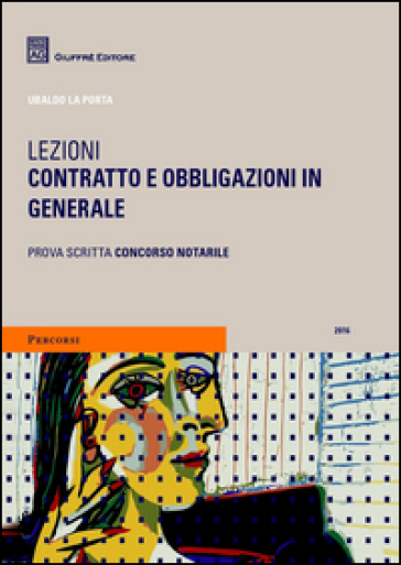 Lezioni. Contratto e obbligazioni in generale - Ubaldo La Porta