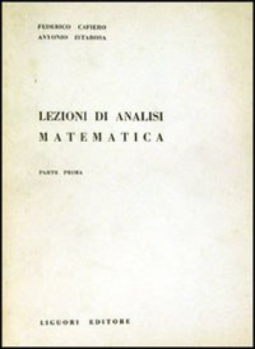 Lezioni di analisi matematica. 1. - Antonio Zitarosa - Federico Cafiero