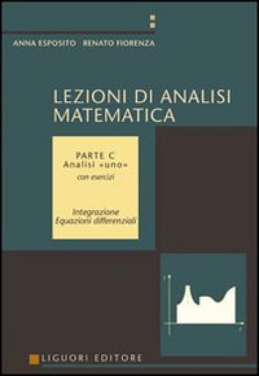 Lezioni di analisi matematica. 3: Analisi uno. Con esercizi - Anna Esposito - Renato Fiorenza