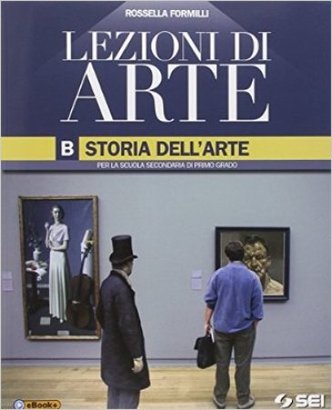 Lezioni di arte. Con Quaderno per lo sviluppo delle competenze con glossario illustrato. Per la Scuola media. 2. - Rossella Formilli - Mauro Camponeschi