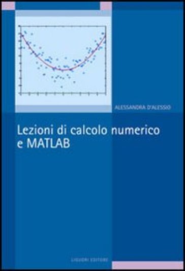 Lezioni di calcolo numerico e Matlab - Alessandra D