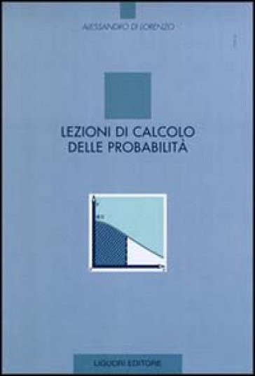 Lezioni di calcolo delle probabilità - Alessandro Di Lorenzo