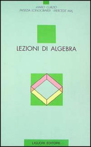 Lezioni di algebra - Mario Curzio - Patrizia Longobardi - Mercede Maj