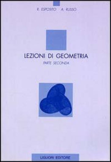 Lezioni di geometria. 2. - Rosa Esposito - Assunta Russo