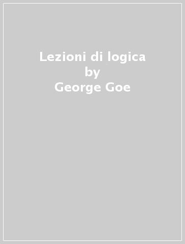 Lezioni di logica - George Goe