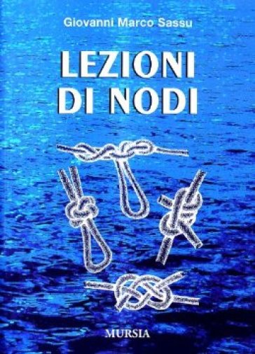 Lezioni di nodi - Giovanni Marco Sassu