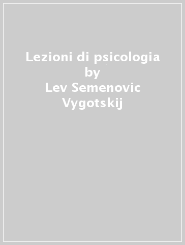 Lezioni di psicologia - Lev Semenovic Vygotskij
