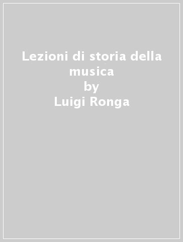 Lezioni di storia della musica - Luigi Ronga