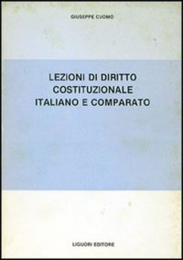 Lezioni di diritto costituzionale italiano e comparato - Giuseppe Cuomo