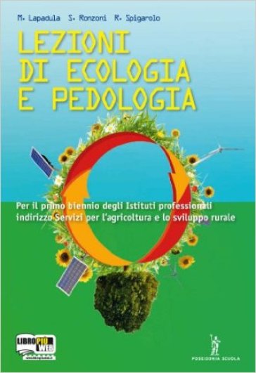 Lezioni di ecologia e pedologia. Con espansione online. Per gli Ist. professionali per l'agricoltura - Maurizio Lapadula - Severo Ronzoni - Roberto Spigarolo