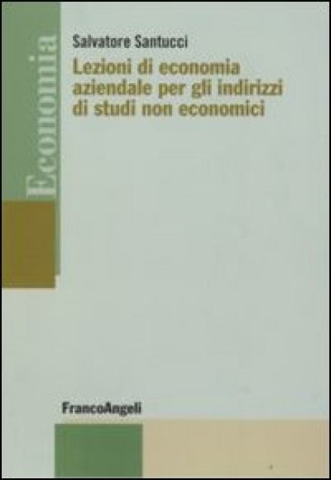 Lezioni di economia aziendale per gli indirizzi di studi non economici - Salvatore Santucci