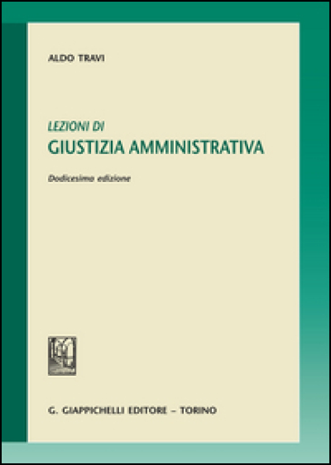 Lezioni di giustizia amministrativa - Aldo Travi