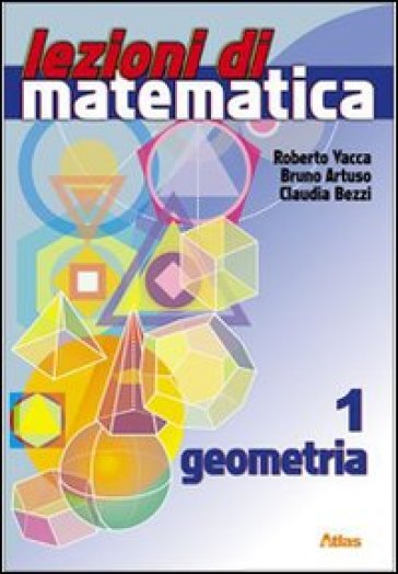 Lezioni di matematica. Con espansione online. Per la Scuola media. 1.Geometria - NA - Roberto Vacca - Bruno Artuso - Claudia Bezzi