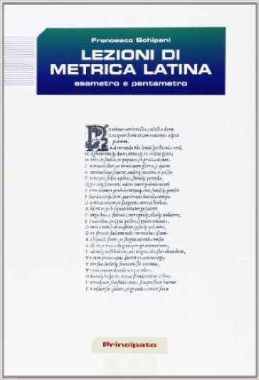 Lezioni di metrica latina. Esametro e pentametro. Per le Scuole superiori - Francesco Schipani