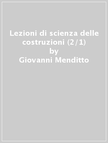 Lezioni di scienza delle costruzioni (2/1) - Giovanni Menditto