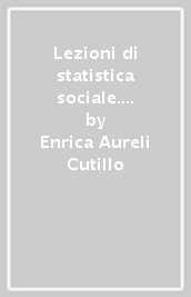 Lezioni di statistica sociale. Dati ed indicatori. 1.