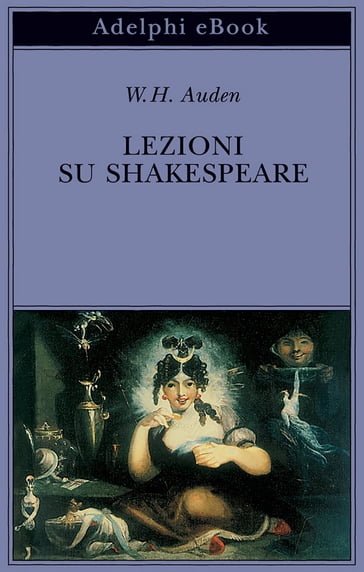 Lezioni su Shakespeare - Wystan Hugh Auden