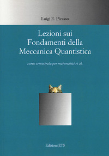 Lezioni sui fondamenti della meccanica quantistica - Luigi E. Picasso