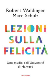 Lezioni sulla felicità. Uno studio dell Università di Harvard