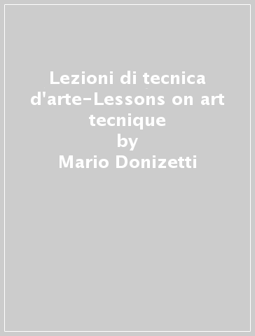 Lezioni di tecnica d'arte-Lessons on art tecnique - Mario Donizetti