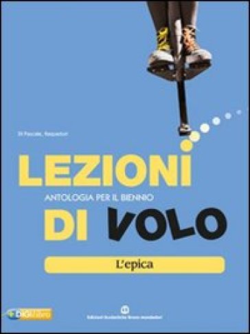 Lezioni di volo. Epica. Per le Scuole superiori. Con espansione online - Maria Banchelli - Cristiana Vettori - Mirella Vitalini