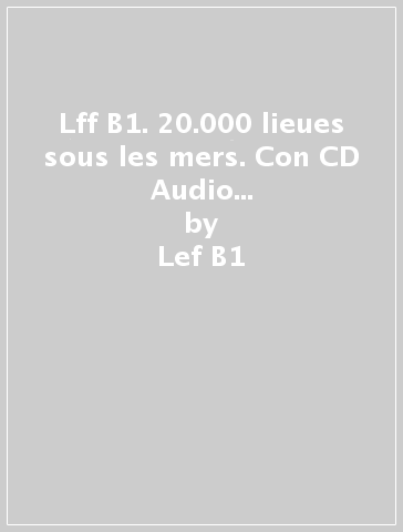 Lff B1. 20.000 lieues sous les mers. Con CD Audio formato MP3. Con espansione online. Con cd audio mp3 - Lef B1