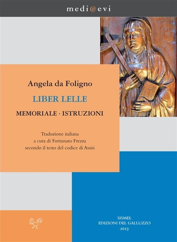 Liber Lelle. Memoriale. Istruzioni - Angela Da Foligno - Fortunato Frezza