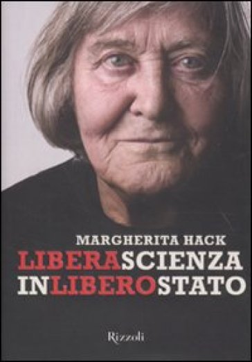 Libera scienza in libero stato - Margherita Hack