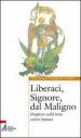 Liberaci, Signore, dal maligno. Preghiere nella lotta contro Satana