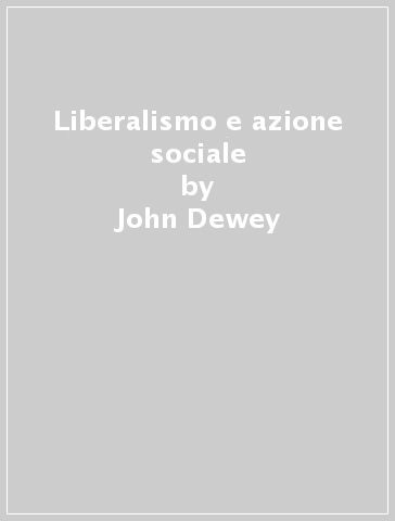 Liberalismo e azione sociale - John Dewey