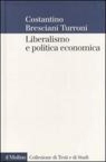 Liberalismo e politica economica - Costantino Bresciani Turroni