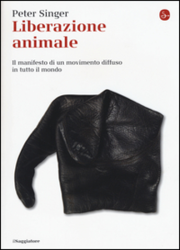 Liberazione animale. Il manifesto di un movimento diffuso in tutto il mondo - Peter Singer