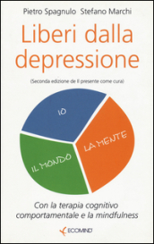 Liberi dalla depressione con la terapia cognitivo comportamentale e la mindfulness