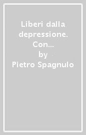 Liberi dalla depressione. Con la terapia cognitivo comportamentale di terza generazione