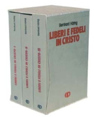 Liberi e fedeli in Cristo. Teologia morale per preti e laici - Bernhard Haring