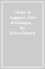 Liberi di leggere. Con Antologia, Strumenti per a didattica inclusiva. Per la Scuola media. Con e-book. Con espansione online. Vol. 3